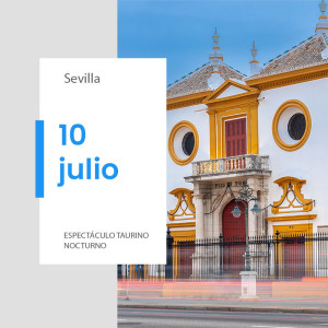 Entradas Toros Sevilla - 10 de julio 2025 | Novillada nocturna