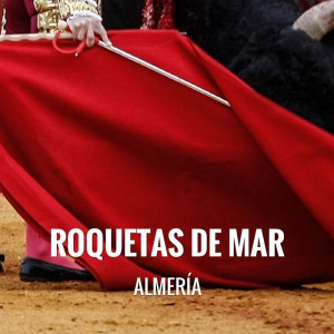 Entradas Toros Roquetas de Mar - Feria de Santa Ana 